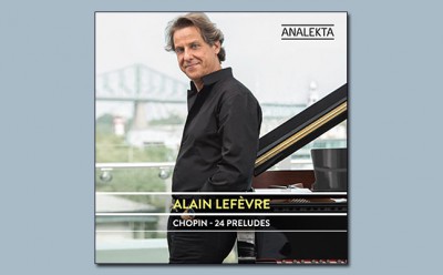 <!--:fr-->Nouvel album – ALAIN LEFÈVRE:  Chopin – 24 préludes<!--:-->