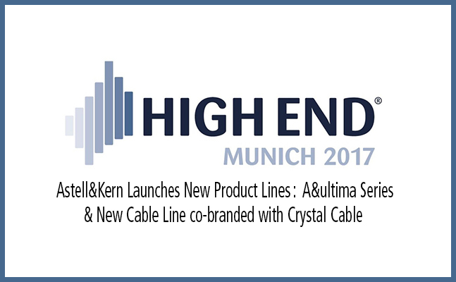 Astell&Kern Launches New Product lines at High-End 2017 Munich