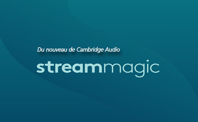 Nouvelle application StreamMagic de Cambridge Audio