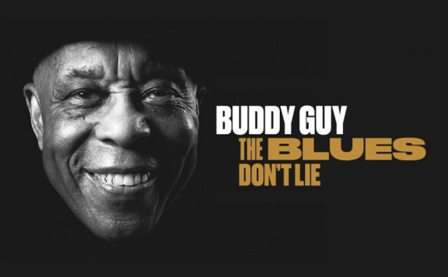 BUDDY GUY  The Blues Don’t Lie